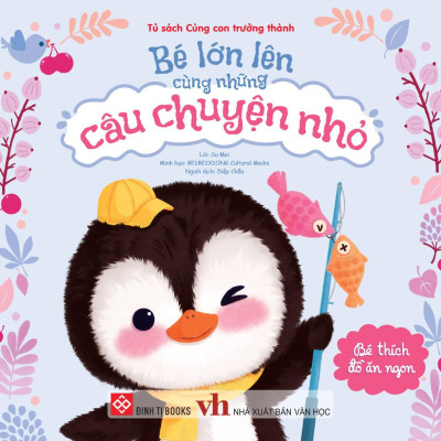 Sách - Bé Lớn Lên Cùng Những Câu Chuyện Nhỏ - Bé Thích Đồ Ăn Ngon