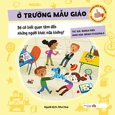 Kĩ Năng Ứng Xử Cho Bé: Ở Trường Mẫu Giáo - Bé Có Biết Quan Tâm Đến Những Người Khác Nữa Không?