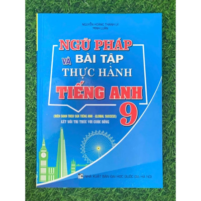 Ngữ pháp và Bài tập thực hành Tiếng Anh 9 ( Biên soạn theo SGK Tiếng Anh- Global Success - KNTT) (HA-MK)