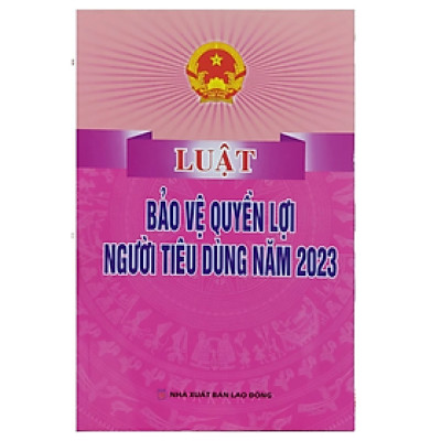 Luật bảo vệ quyền lợi người tiêu dùng -  Nhiều tác giả - NXB Lao động