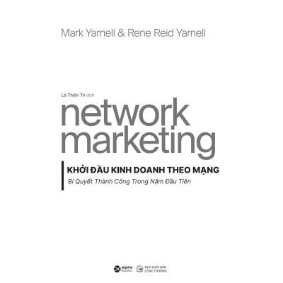 Network Marketing - Khởi Đầu Kinh Doanh Theo Mạng - Bí Quyết Thành Công Trong Năm Đầu Tiên