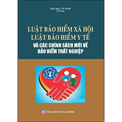 Luật Bảo Hiểm Xã Hội - Luật Bảo Hiểm Y Tế Và Các Chính Sách Mới Về Bảo Hiểm Thất Nghiệp