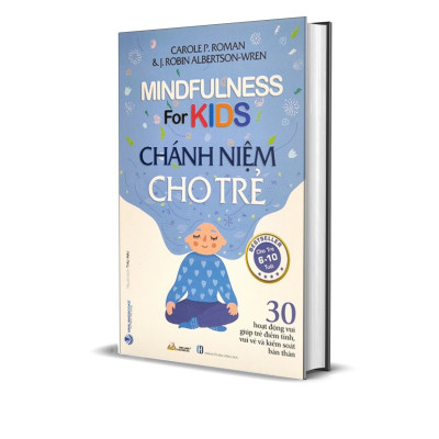 Chánh Niệm Cho Trẻ - Mindfulness For Kids (Cho Trẻ 6-10 Tuổi)