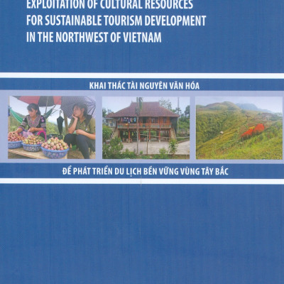 Khai Thác Tài Nguyên Văn Hóa Để Phát Triển Du Lịch Bền Vững Vùng Tây Bắc (Sách chuyên khảo)
