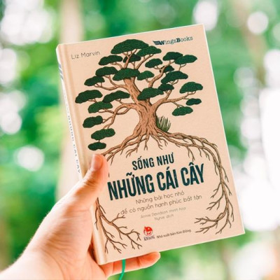 Sống Như Những Cái Cây - Những Bài Học Nhỏ Để Có Nguồn Hạnh Phúc Bất Tận (Tái Bản 2021)