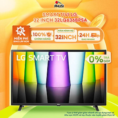 Smart Tivi LG 32 inch 32LQ636BPSA - Hàng chính hãng (chỉ giao HCM)