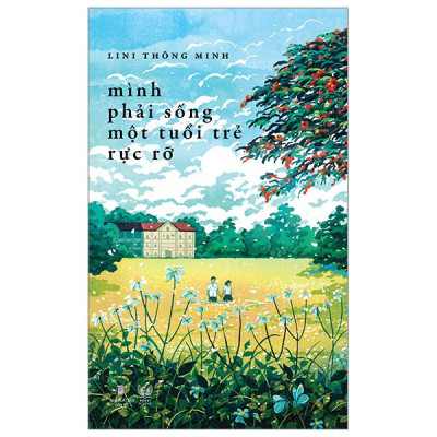 Sách - Mình Phải Sống Một Tuổi Trẻ Rực Rỡ - Tặng Kèm Bookmark Bế Hình + Postcard Bồi Cứng