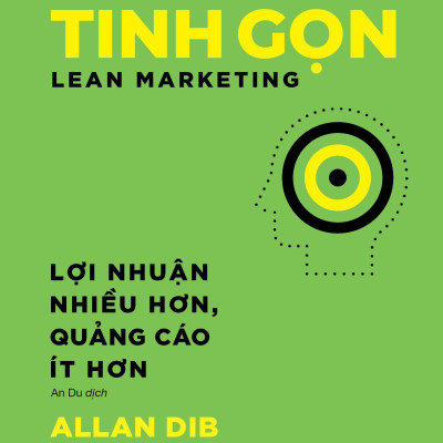 Marketing Tinh Gọn - Lean Marketing - Lợi Nhuận Nhiều Hơn, Quảng Cáo Ít Hơn - Bản Quyền