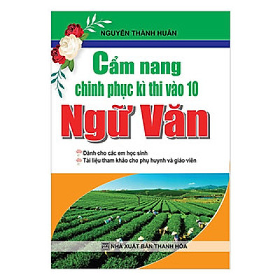 Sách - Cẩm Nang Chinh Phục Kì Thi Vào Lớp 10 Ngữ Văn - Khang Việt Book