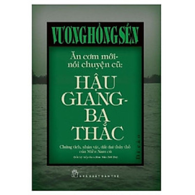 Sách- Ăn Cơm Mới Nói Chuyện Cũ: Hậu Giang - Ba Thắc - Vương Hồng Sển - NXB Trẻ