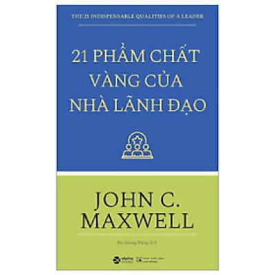 21 Phẩm Chất Vàng Của Nhà Lãnh Đạo (Tái Bản 2018) - Alpha