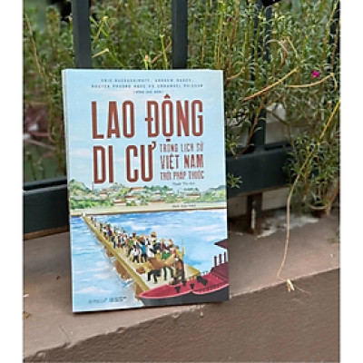 Lao Động Di Cư Trong Lịch Sử Việt Nam Thời Pháp Thuộc – Nhiều tác giả -  NXB Hồng Đức