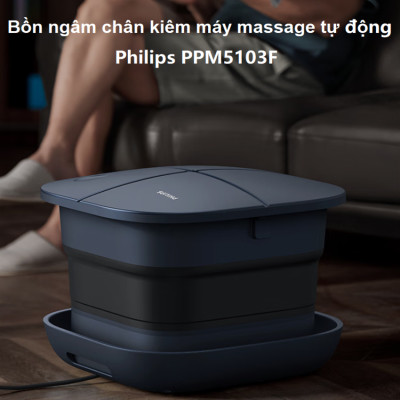Bồn ngâm chân, kiêm máy massage chân tự động thương hiệu Philips PPM5103F - Hàng chính hãng