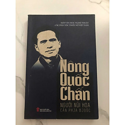 NÔNG QUỐC CHẤN - NGƯỜI NÚI HOA CẦN PHJA BJOÓC - CHÂN DUNG VĂN HỌC
