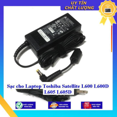 Sạc cho Laptop Toshiba Satellite L600 L600D L605 L605D - Hàng Nhập Khẩu New Seal