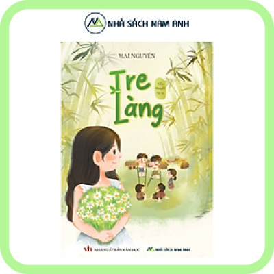 Tiểu thuyết tự sự - Tre Làng - Tác giả Mai Nguyễn