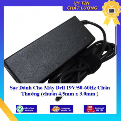 Sạc dùng cho Máy Dell 19V/50-60Hz Chân Thường (chuẩn 4.5mm x 3.0mm ) - Hàng Nhập Khẩu New Seal