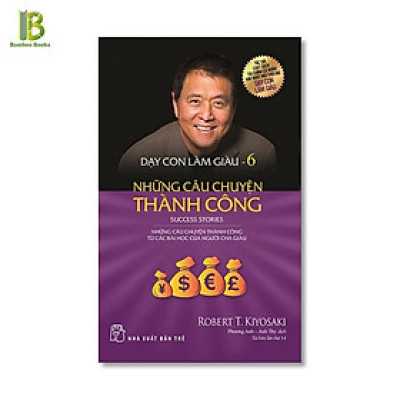 Sách - Dạy Con Làm Giàu - Những Câu Chuyện Thành Công - Tập 6 - NXB Trẻ