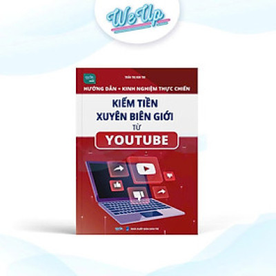 Sách - Kinh nghiệm thực chiến kiếm tiền xuyên biên giới từ Youtube