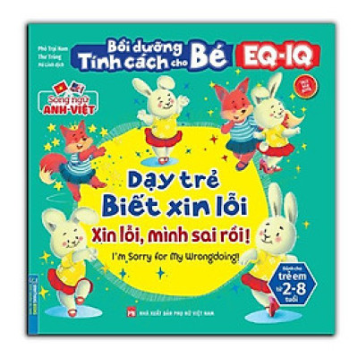 Sách - Bồi Dưỡng Tính Cách Cho Bé EQ IQ 2 - 8 Tuổi - Dạy Trẻ Biết Xin Lỗi - Song Ngữ Anh Việt - Minh Thắng