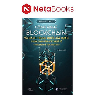 Công Nghệ Blockchain Và Cách Trung Quốc Xây Dựng Chuỗi Cung Ứng Kỹ Thuật Số Trong Một Thế Giới Zero Trust