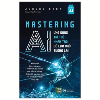 Sách - Mastering AI - Ứng Dụng Trí Tuệ Nhân Tạo Để Làm Chủ Tương Lai