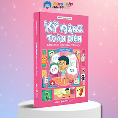 Kỹ Năng Toàn Diện Dành Cho Học Sinh Tiểu Học: Trong Nhà 