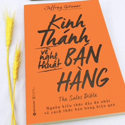 Sách - Kinh Thánh Về Nghệ Thuật Bán Hàng - Nguồn Kiến Thức Đầy Đủ Nhất Về Cách Thức Bán Hàng Hiệu Quả