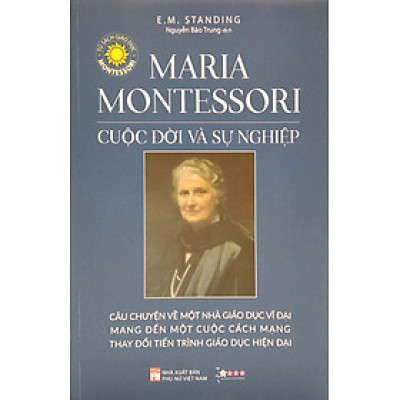 Maria Montessori - Cuộc Đời Và Sự Nghiệp (Tái Bản 2021)