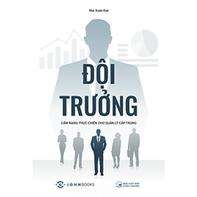 Sách Đội Trưởng - Cẩm nang thực chiến cho Quản lý cấp trung - Tác giả Mai Xuân Đạt