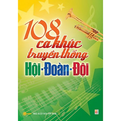 CKC- Sách Huy Hoàng-  108 CA KHÚC TRUYỀN THỐNG HỘI – ĐOÀN – ĐỘI