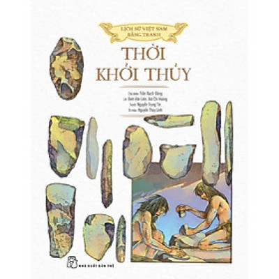 	Lịch Sử Việt Nam Bằng Tranh - Thời Khởi Thủy (Bản Màu) _TRE
