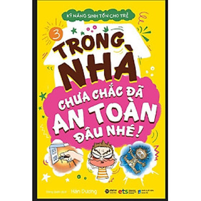 Kỹ Năng Sinh Tồn Cho Trẻ - Tập 3: Trong Nhà Chưa Chắc Đã An Toàn Đâu Nhé_AL