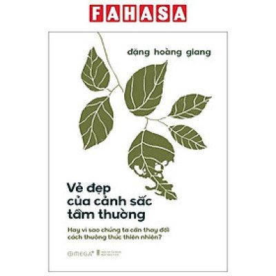 Vẻ Đẹp Của Cảnh Sắc Tầm Thường - Hay Vì Sao Chúng Ta Cần Thay Đổi Cách Thưởng Thức Thiên Nhiên?