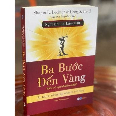 Ba Bước Đến Vàng - Nghĩ Giàu Và Làm Giàu : Biến Trở Ngại Thành Cơ Hội!