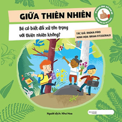 Kĩ Năng Ứng Xử Cho Bé - Giữa Thiên Nhiên: Bé Có Biết Đối Xử Tôn Trọng Với Thiên Nhiên Không?