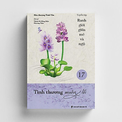 Sách - Tình Thương Muôn Lối - Tập 17 - Tuyển Tập Ranh Giới Giữa Mê Và Ngộ - Vĩnh Nghiêm Book