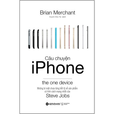Câu Chuyện Iphone - The One Device - Những Bí Mật Chưa Từng Tiết Lộ Về Sản Phẩm Có Tính - Bản Quyền