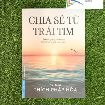 Chia Sẻ Từ Trái Tim: 50 Bài Giảng Nhân Quả Thiết Thực Trong Cuộc Sống - Sa Môn Thích Pháp Hòa (First News)-MK