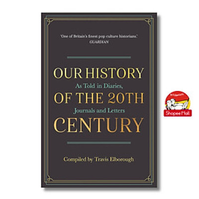 Sách - Our History of the 20th Century: As Told in Diaries, Journals and Letters by Travis Elborough