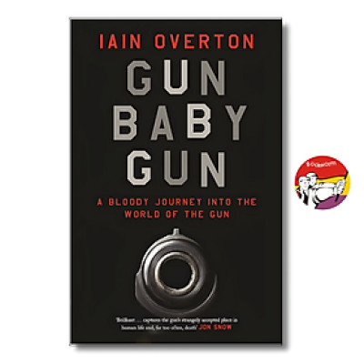 Sách - Gun Baby Gun: A Bloody Journey into the World of the Gun by Iain Overton