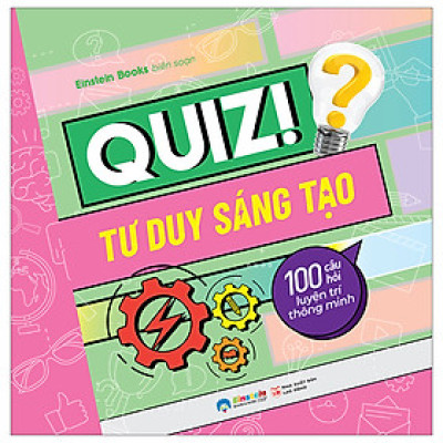 Trạm Đọc | Quiz! Tư Duy Sáng Tạo : 100 Câu Hỏi Luyện Trí Thông Minh