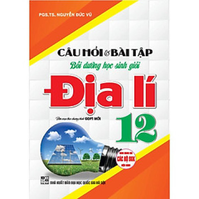 Sách - Câu hỏi & bài tập bồi dưỡng học sinh giỏi địa lí 12 ( dùng chung cho các bộ sgk hiện hành) (HA-MK)