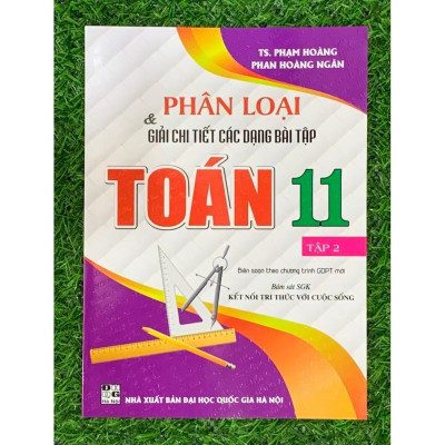 Sách - Phân loại và giải chi tiết các dạng bài tập Toán 11 (Kết nối tri thức với cuộc sống) (HA-MK1)