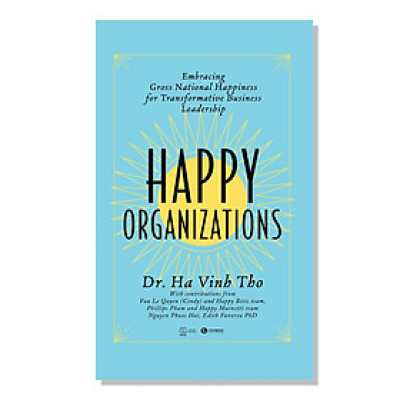 Sách Quản Trị- Lãnh Đạo Hay: Happy Organizations