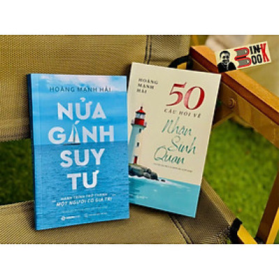 (Combo 2 cuốn) NỬA GÁNH SUY TƯ - 50 CÂU HỎI VỀ NHÂN SINH QUAN – Hoàng Mạnh Hải - Saigon Books
