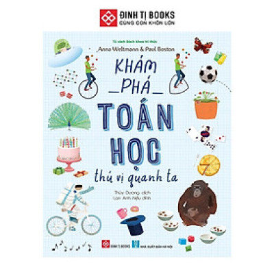 Sách - Khám Phá Toán Học Thú Vị Quanh Ta Dành Cho Độ Tuổi 6+ - Đinh Tị Books