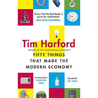 Sách - Fifty Things that Made the Modern Economy by Tim Harford - Nonfiction/ Economics /History in English