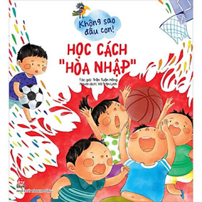 Không Sao Đâu Con! Học Cách “Hoà Nhập”