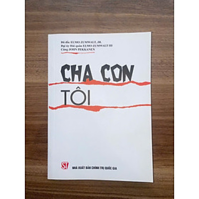 CHA CON TÔI - Đô đốc Elmo Zumwalt Jr., Đại úy Hải quân Elmo Zumwalt III, John Pekkanen – NXB CTQG